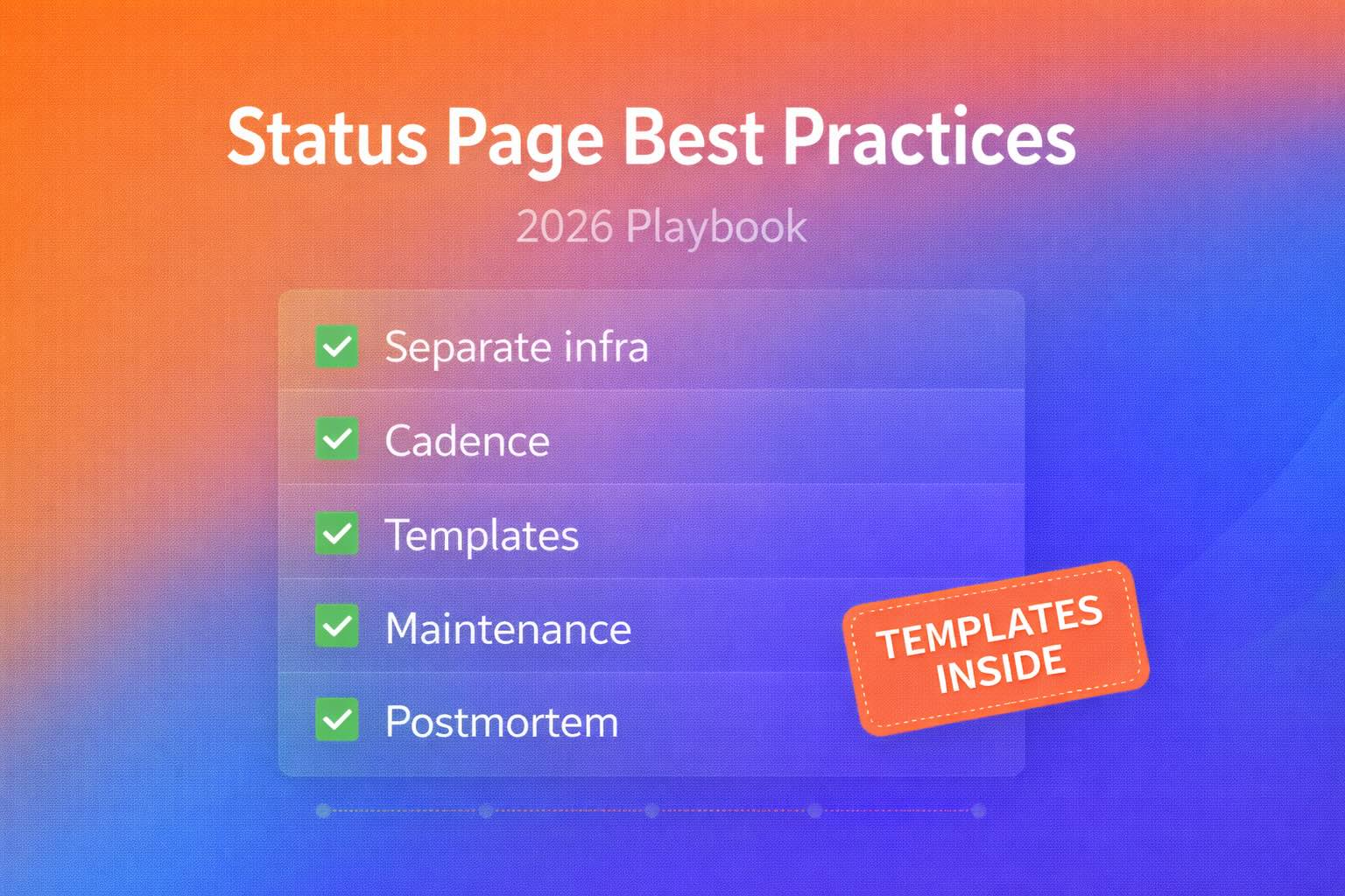 Status Page Best Practices (2026): Incidents, Maintenance, Templates, and Trust